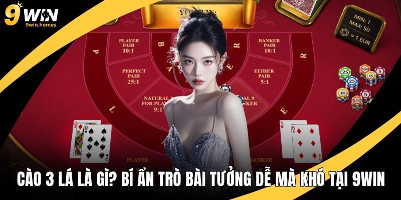 Cào 3 Lá Là Gì? Bí Ẩn Trò Bài Tưởng Dễ Mà Khó Tại 9WIN