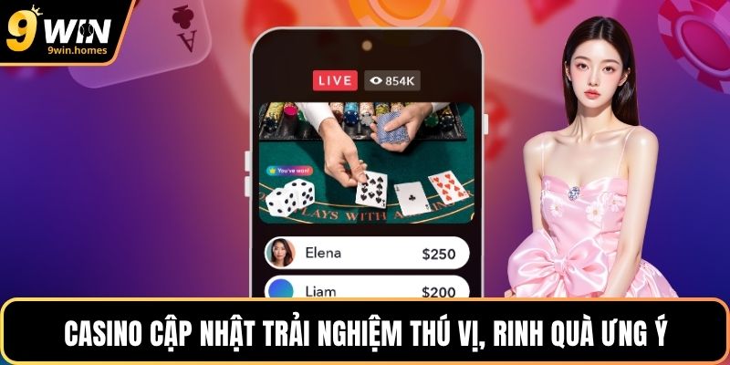 Casino cập nhật trải nghiệm thú vị, rinh quà ưng ý