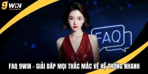 FAQ 9WIN – Giải Đáp Mọi Thắc Mắc Về Hệ Thống Nhanh Chóng