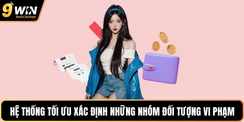 Hệ thống tối ưu xác định những nhóm đối tượng vi phạm