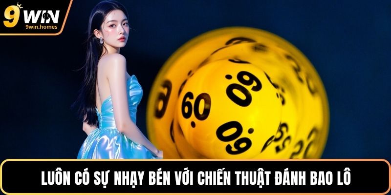 Luôn có sự nhạy bén với chiến thuật đánh bao lô