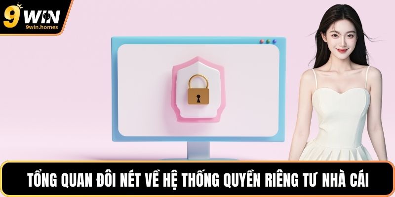 Tổng quan đôi nét về hệ thống quyền riêng tư nhà cái
