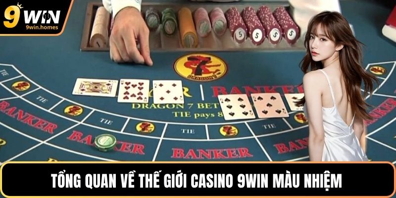 Tổng quan về thế giới Casino 9WIN màu nhiệm 