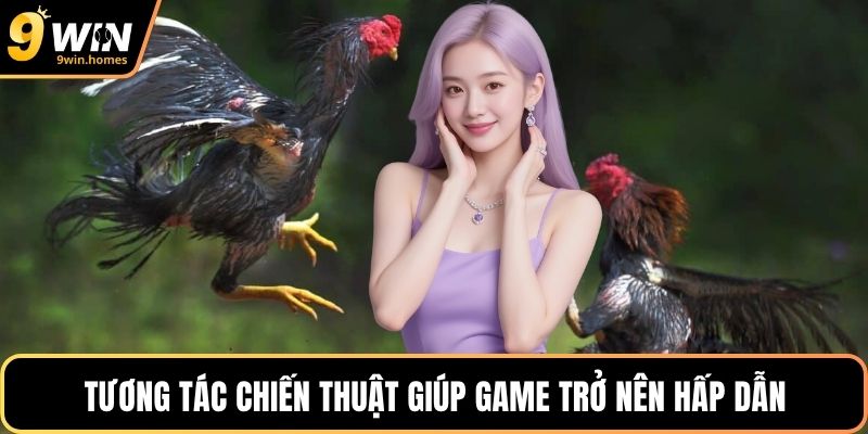 Tương tác chiến thuật giúp game trở nên hấp dẫn