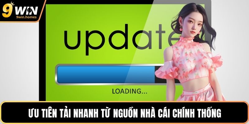 Ưu tiên tải nhanh từ nguồn nhà cái chính thống